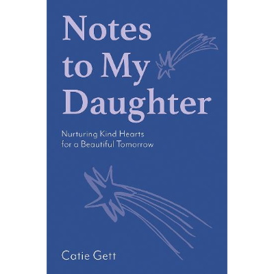 Notes To My Daughter -  Catie Gett