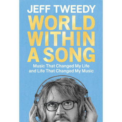 World Within A Song (Hardback)(Signed Bookplate Edition) - Jeff Tweedy
