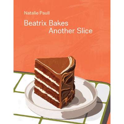 Beatrix Bakes: Another Slice - Natalie Paull (Signed Copies)