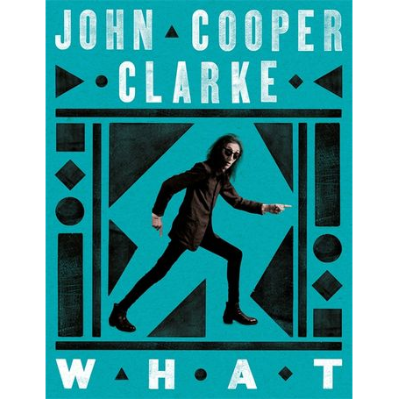 What (Hardback) - John Cooper Clarke