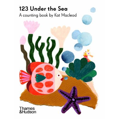 123 Under the Sea : A Counting Book by Kat Macleod - Happy Valley Kat Macleod Book