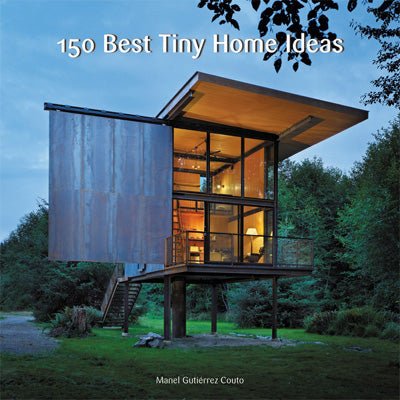 150 Best Tiny Home Ideas - Happy Valley Manel Gutierrez Couto Book