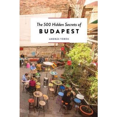 500 Hidden Secrets Of Budapest - Happy Valley Andras Torok Book