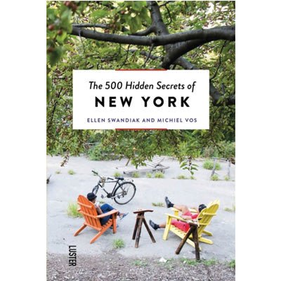 500 Hidden Secrets of New York - Happy Valley Ellen Swandiak, Michiel Vos Book