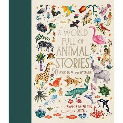 A World Full of Animal Stories: 50 favourite animal folk tales, myths and legends - Happy Valley Angela McAllister, Aitch Book