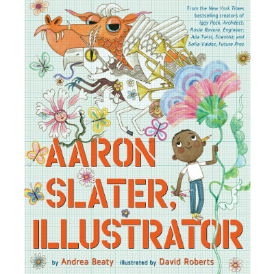 Aaron Slater, Illustrator - Andrea Beaty, David Roberts