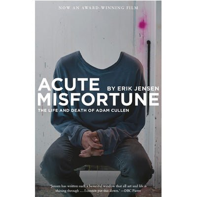 Acute Misfortune: The Life And Death Of Adam Cullen - Happy Valley Erik Jensen Book