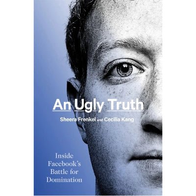 An Ugly Truth: Inside Facebook's Battle For Domination - Happy Valley Sheera Frenkel Book