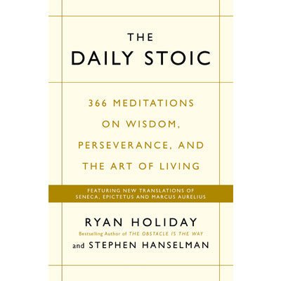 Daily Stoic : 366 Meditations on Wisdom, Perseverance, and the Art of Living - Happy Valley Ryan Holiday, Stephen Hanselman Book