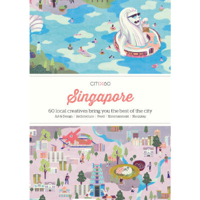 CITIx60 City Guides - Singapore : 60 local creatives bring you the best of the city-state