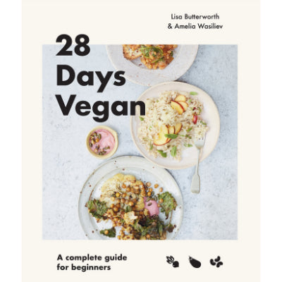 28 Days Vegan : A complete guide for beginners - Lisa Butterworth