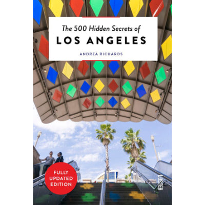 500 Hidden Secrets of Los Angeles - Andrea Richards