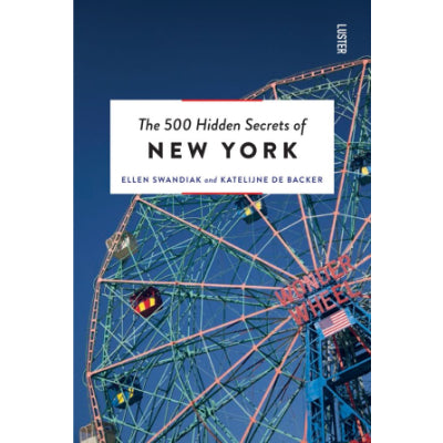 500 Hidden Secrets of New York - Ellen Swandiak, Michiel Vos