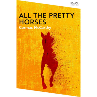 All The Pretty Horses: The Border Trilogy 1 - Cormac McCarthy