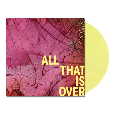 Sprints - All That Is Over (Indies Exclusive Lemon Coloured Vinyl)