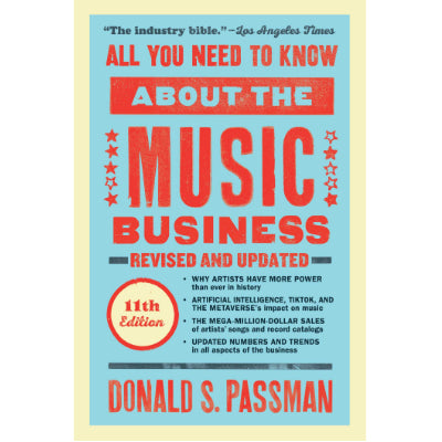 All You Need to Know About the Music Business (Eleventh Edition) - Donald S. Passman