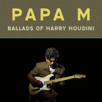 Papa M - Ballads Of Harry Houdini (Vinyl)