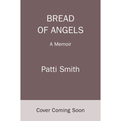 Bread Of Angels - Patti Smith
