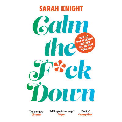 Calm the F**k Down -  Sarah Knight