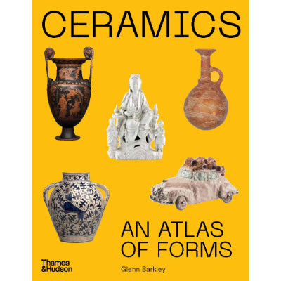 Ceramics : An Atlas of Forms - Glenn Barkley