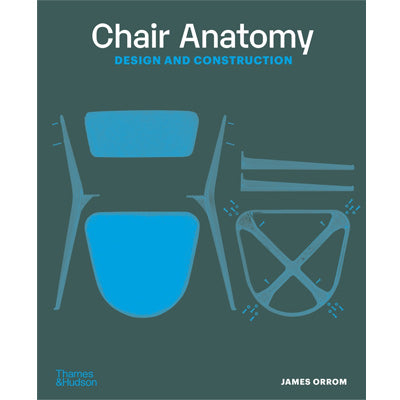 Chair Anatomy : Design and Construction - James Orrom