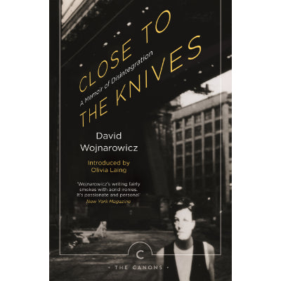 Close to the Knives: A Memoir of Disintegration - David Wojnarowicz