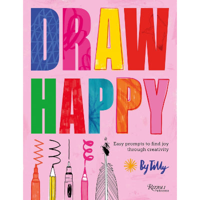 Draw Happy: Easy prompts to find joy through creativity - Tilly