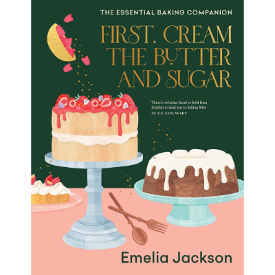 First, Cream the Butter and Sugar - Emelia Jackson