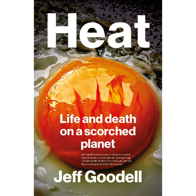 Heat: Life and Death on a Scorched Planet - Jeff Goodell
