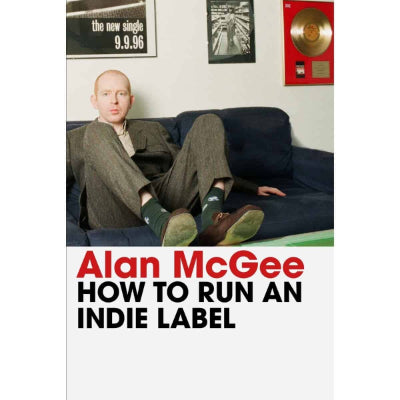 How to Run an Indie Label - Alan McGee