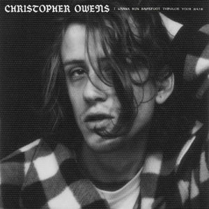 Owens, Christopher - I Wanna Run Barefoot Through Your Hair (Translucent Clear Vinyl)