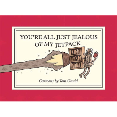 You're All Just Jealous of My Jetpack - Tom Gauld