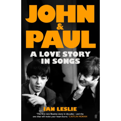 John & Paul : A Love Story in Songs - Ian Leslie
