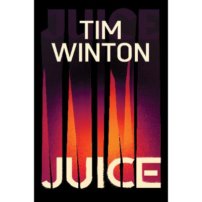 Juice (Hardback) - Tim Winton