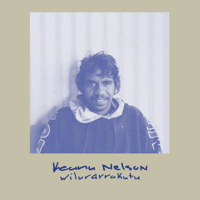 Nelson, Keanu - Wilurarrakutu (Efficient Label) (Vinyl)