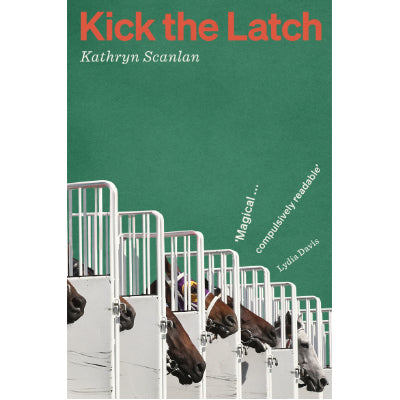 Kick The Latch - Kathryn Scanlan