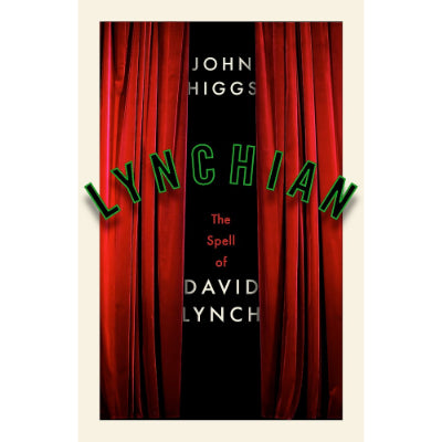 Lynchian: The Spell of David Lynch - John Higgs