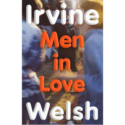 Men In Love - Irvine Welsh