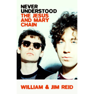 Never Understood -  William & Jim Reid (Hard Cover)