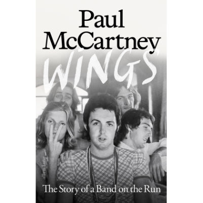 Wings: The Story of a Band on the Run (Hardback) - McCartney, Paul