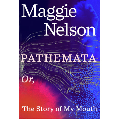 Pathemata - Maggie Nelson