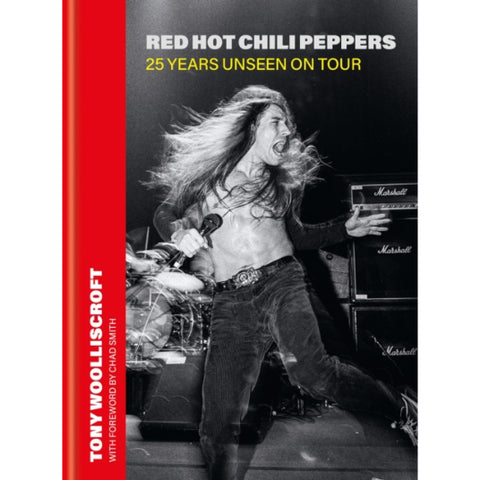 Red Hot Chili Peppers : 25 Years Unseen on Tour - Tony Woolliscroft