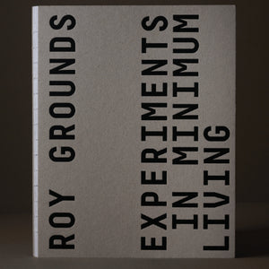 Roy Grounds: Experiments in Minimum Living - Tony Lee