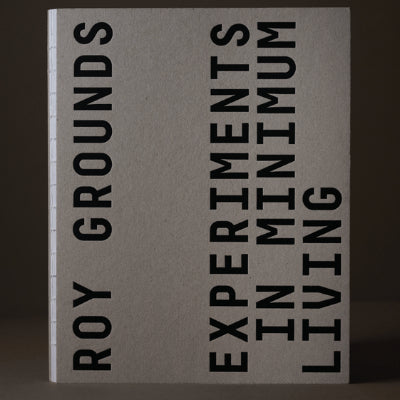 Roy Grounds: Experiments in Minimum Living - Tony Lee