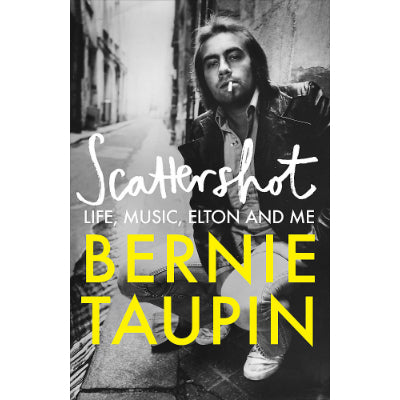 Scattershot: Life, Music, Elton and Me - Bernie Taupin