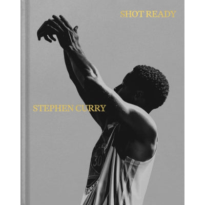 Shot Ready (Hardback) - Stephen Curry