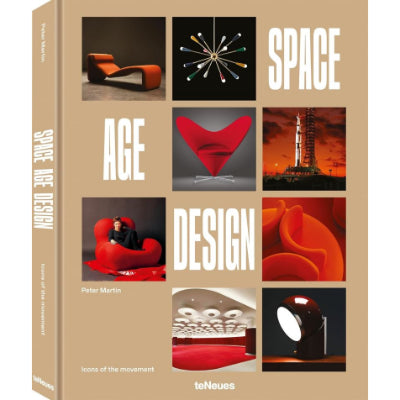 Space Age Design: Icons of the Movement - Peter Martin