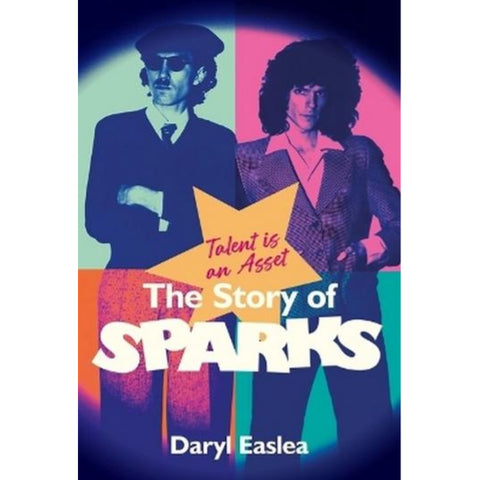 Talent is an Asset: The Story Of Sparks - Daryl Easlea