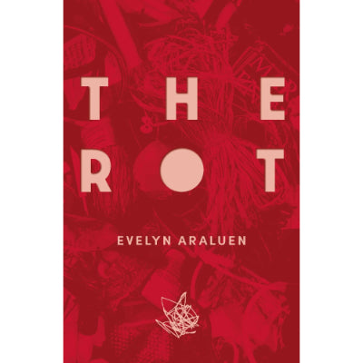 The Rot by Evelyn Araluen