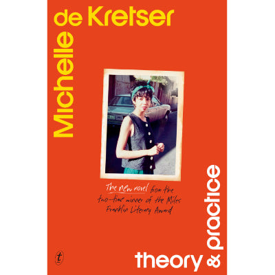 Theory & Practice -  Michelle de Kretser